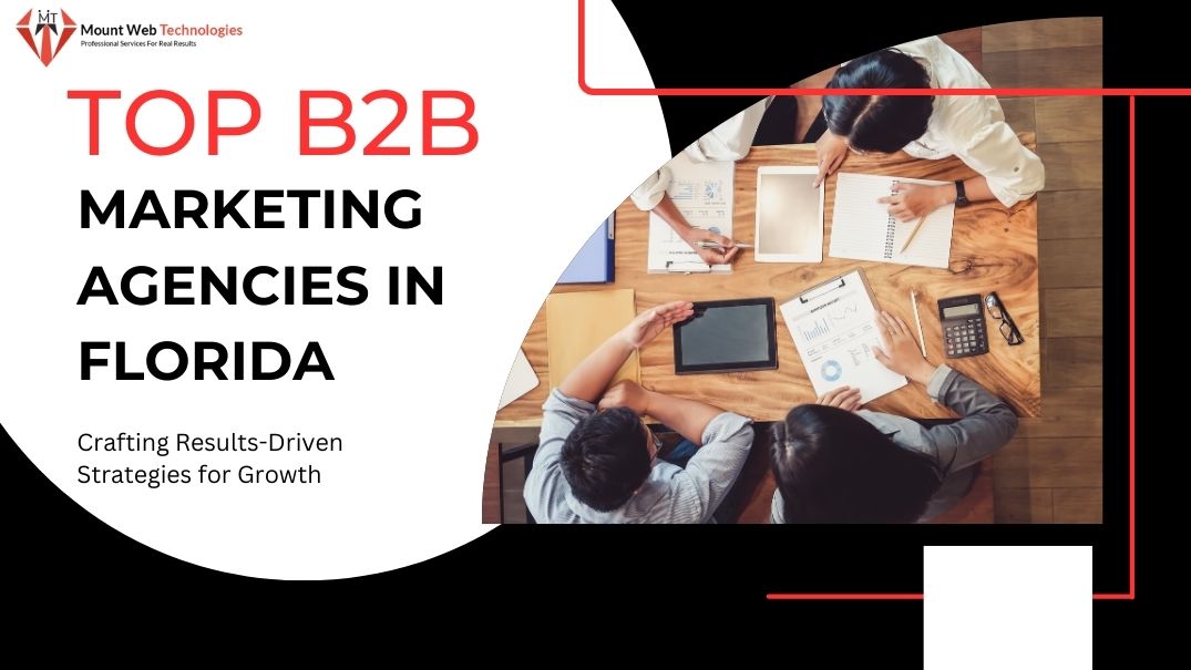 Top B2B Marketing Agencies in Florida: Crafting Results-Driven Strategies for Growth