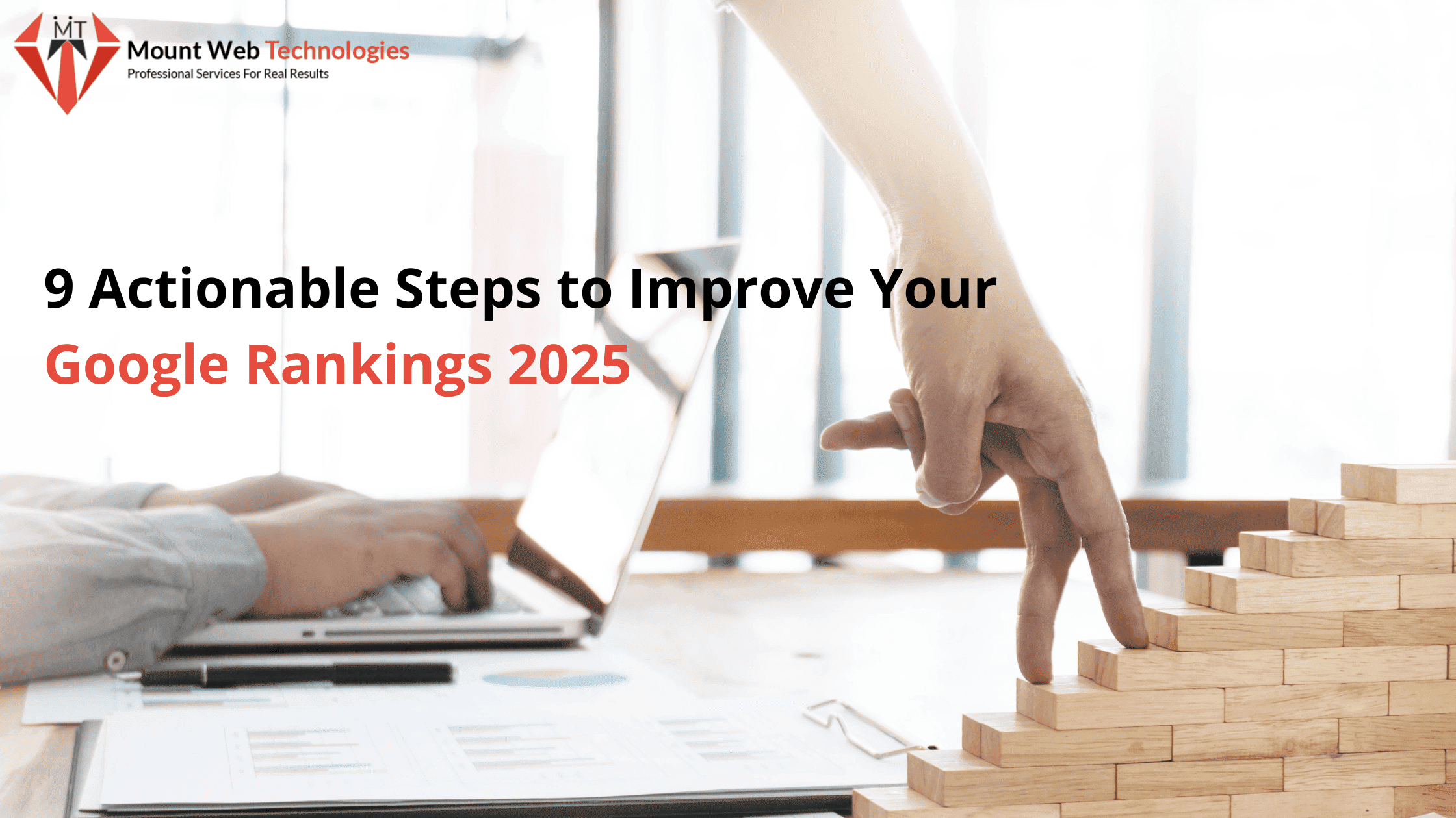 Master Google’s Algorithm: 9 Actionable Steps to Improve Your Google Rankings 2025