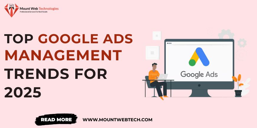 Top Google Ads Management Trends for 2025