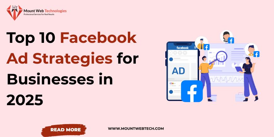 Top 10 Facebook Ad Strategies for Businesses in 2025