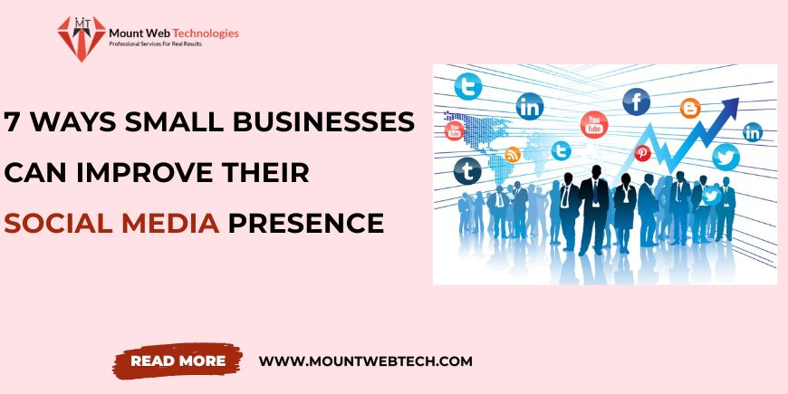 7 Ways Small Businesses Can Improve Their Social Media Presence
