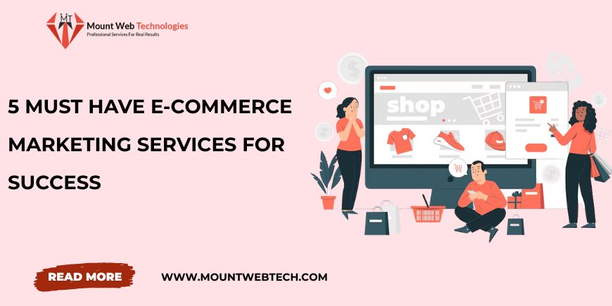 5 Must Have E-commerce Marketing Services for Success