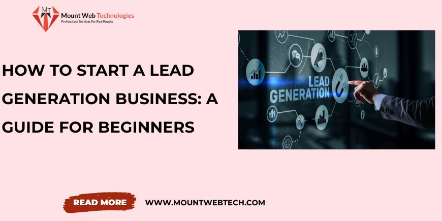 How to Start a Lead Generation Business: A Guide for Beginners