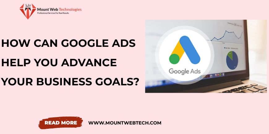 How Can Google Ads Help You Advance Your Business Goals?