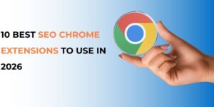 10 Best SEO Chrome Extensions to Use in 2026