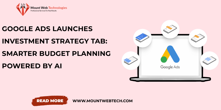 Google Ads Launches “Investment Strategy” Tab: Smarter Budget Planning Powered by AI