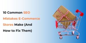 E-commerce SEO Mistakes & Fixes for Higher Rankings