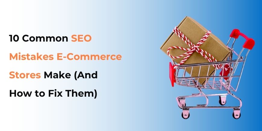 E-commerce SEO Mistakes & Fixes for Higher Rankings