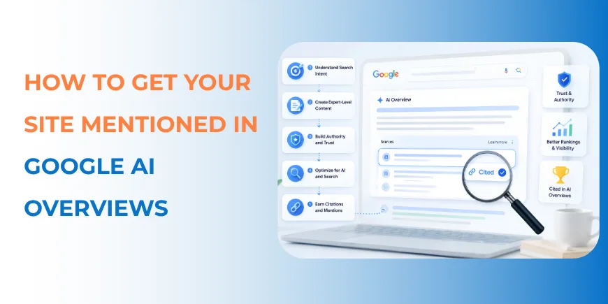 How To Get Your Site Mentioned In Google AI Overviews